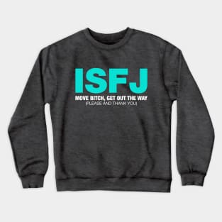 ISFJ Move Bitch Get Out The Way (Please and Thank You) Crewneck Sweatshirt